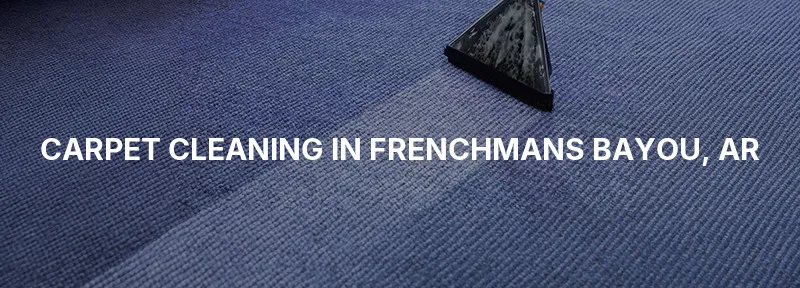 Carpet Cleaning in Frenchmans Bayou, AR