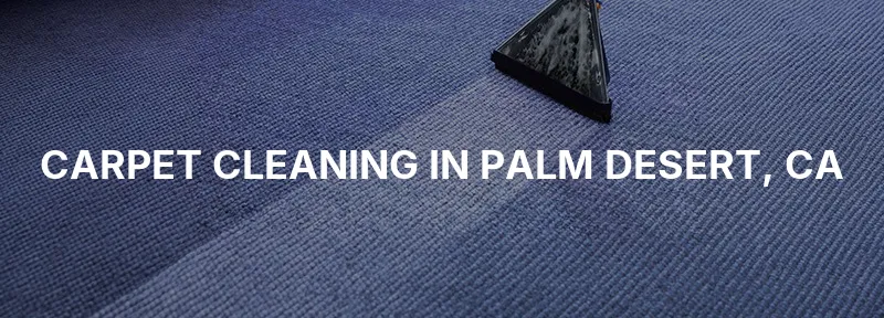 Carpet Cleaning in Palm Desert, CA