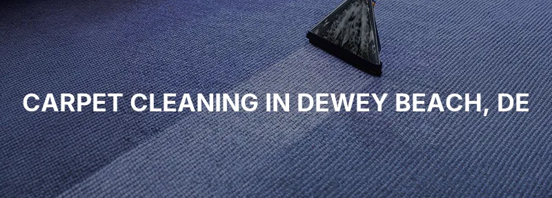 Carpet Cleaning in Dewey Beach, DE
