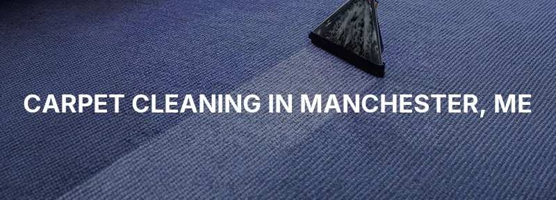 Carpet Cleaning in Manchester, ME