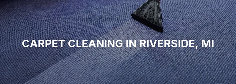 Carpet Cleaning in Riverside, MI