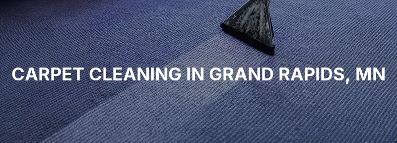 Carpet Cleaning in Grand Rapids, MN