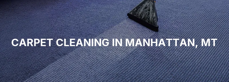 Carpet Cleaning in Manhattan, MT