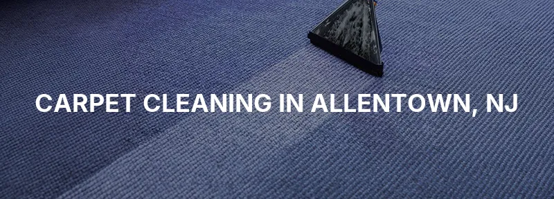 Carpet Cleaning in Allentown, NJ