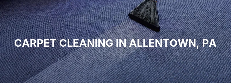 Carpet Cleaning in Allentown, PA