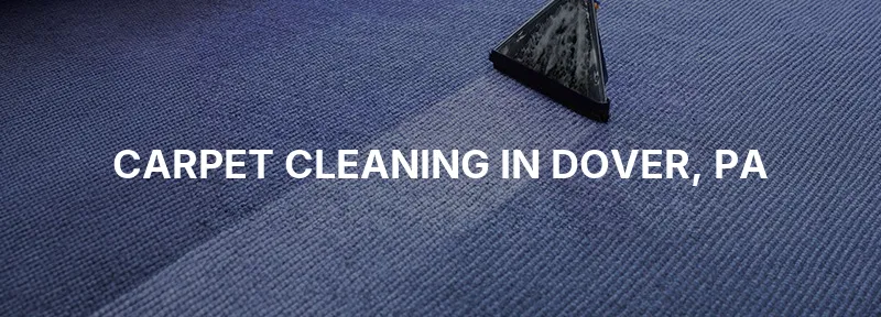 Carpet Cleaning in Dover, PA