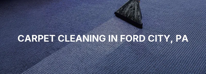 Carpet Cleaning in Ford City, PA