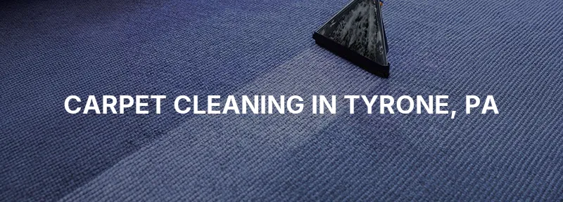 Carpet Cleaning in Tyrone, PA