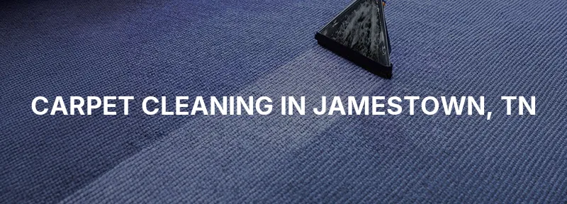 Carpet Cleaning in Jamestown, TN