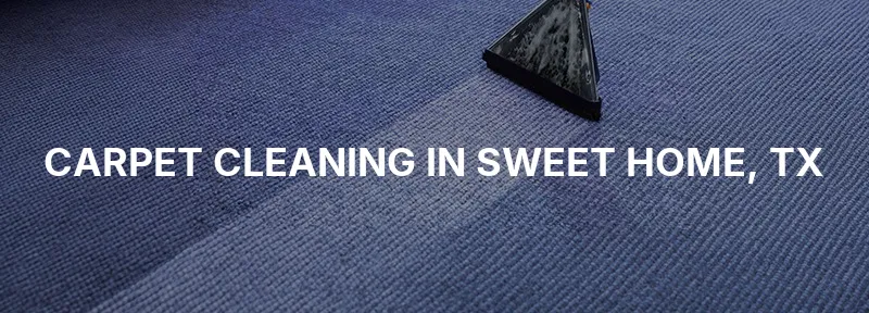 Carpet Cleaning in Sweet Home, TX